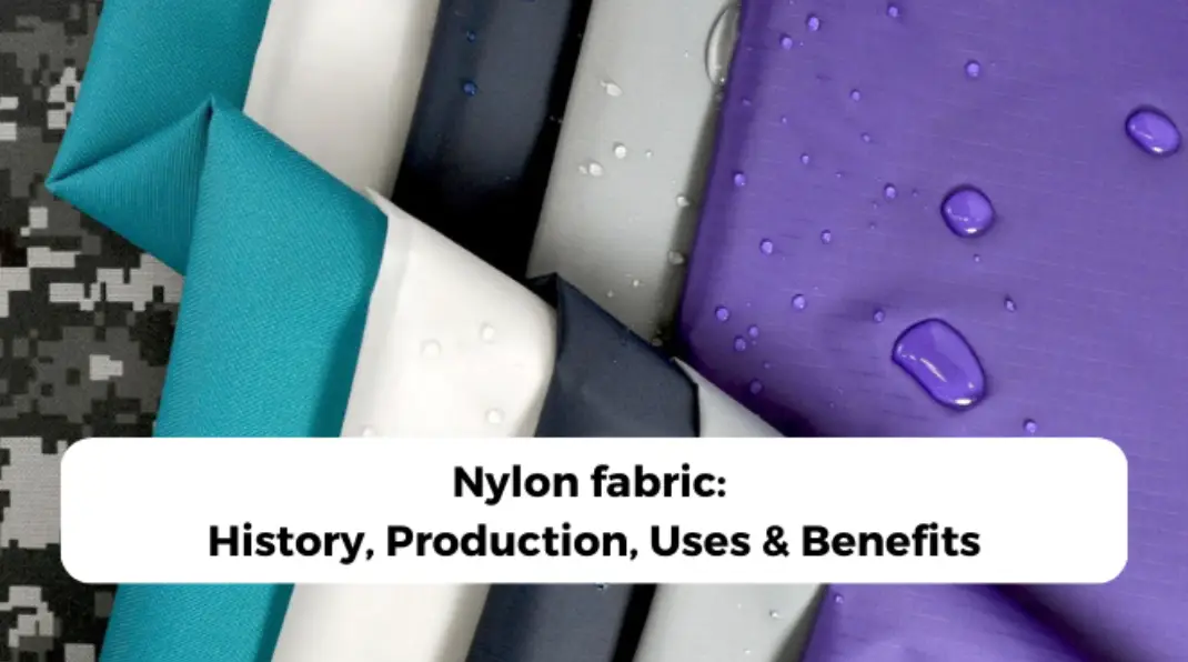 Nylon fabric: History, Production, Uses & Benefits